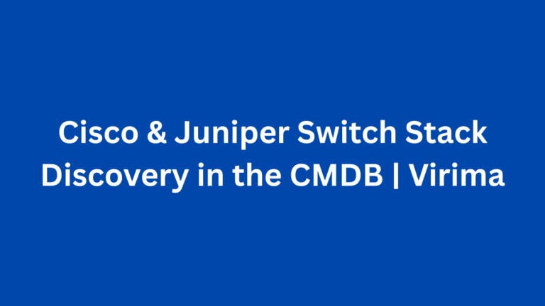 Cisco & Juniper Switch Stack Discovery in the CMDB | Virima