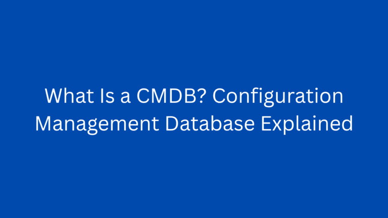 What Is a CMDB? Configuration Management Database Explained