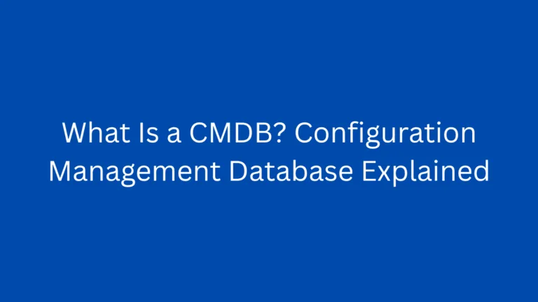 What Is a CMDB? Configuration Management Database Explained