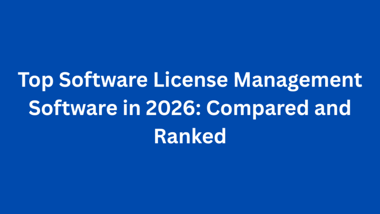 Top Software License Management Software in 2026: Compared and Ranked