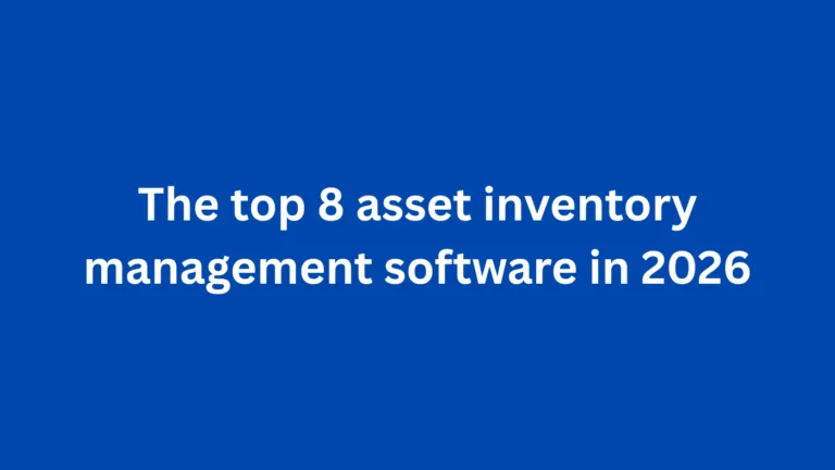 The top 8 asset inventory management software in 2026