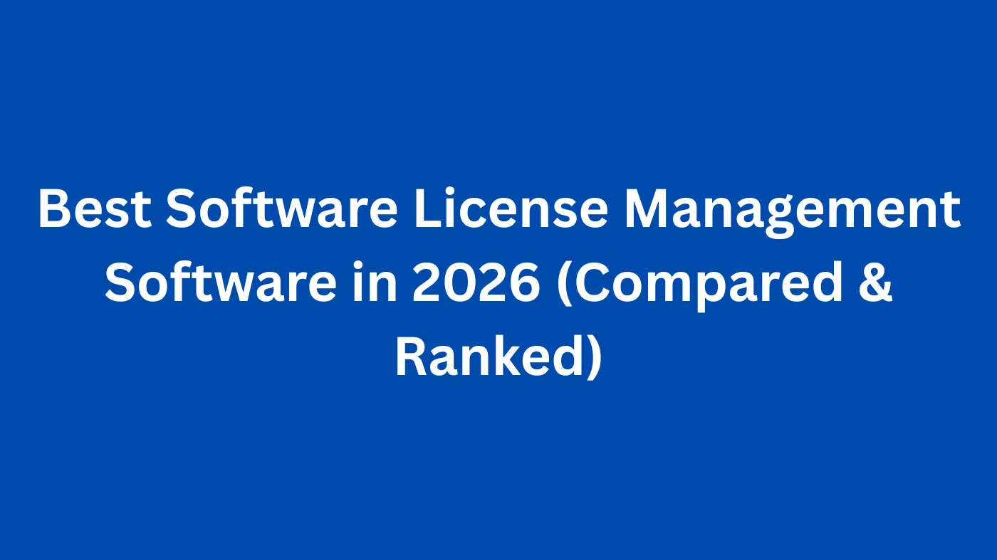Best Software License Management Software in 2026 (Compared & Ranked)