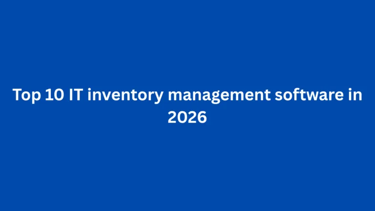 Top 10 IT inventory management software in 2026