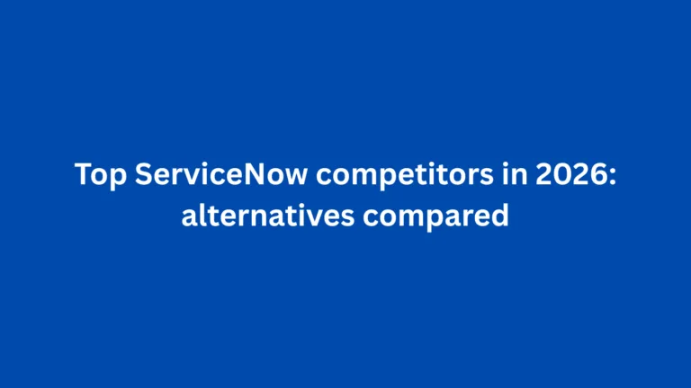Top ServiceNow competitors in 2026: alternatives compared