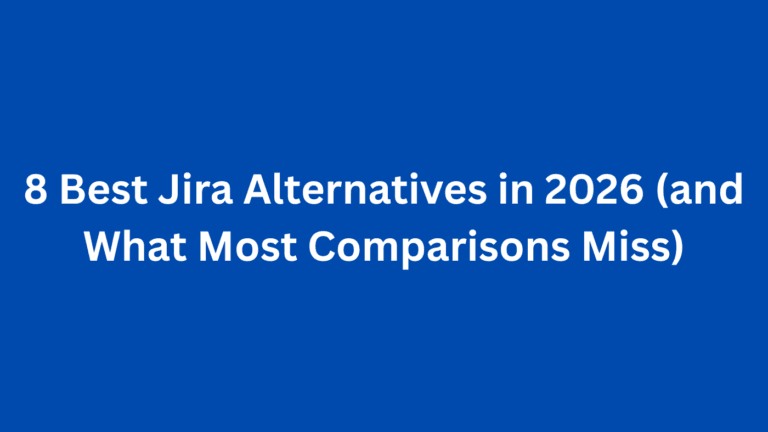 8 Best Jira Alternatives in 2026 (and What Most Comparisons Miss)