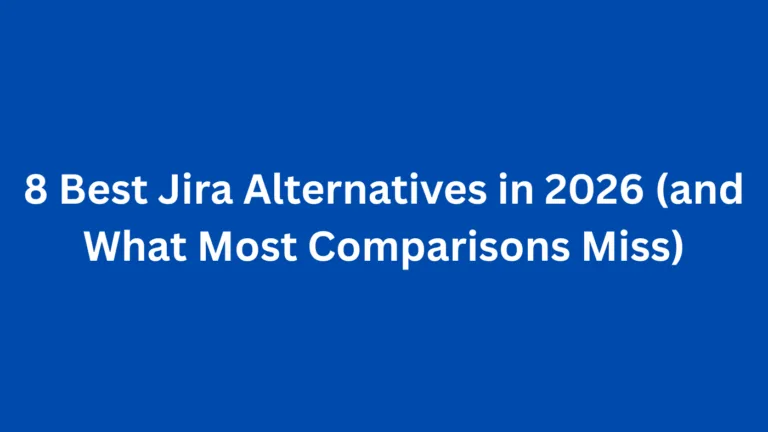 8 Best Jira Alternatives in 2026 (and What Most Comparisons Miss)
