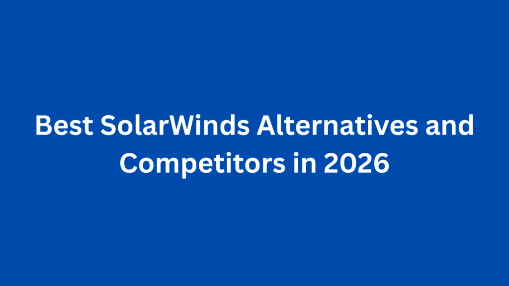 Best SolarWinds Alternatives and Competitors in 2026