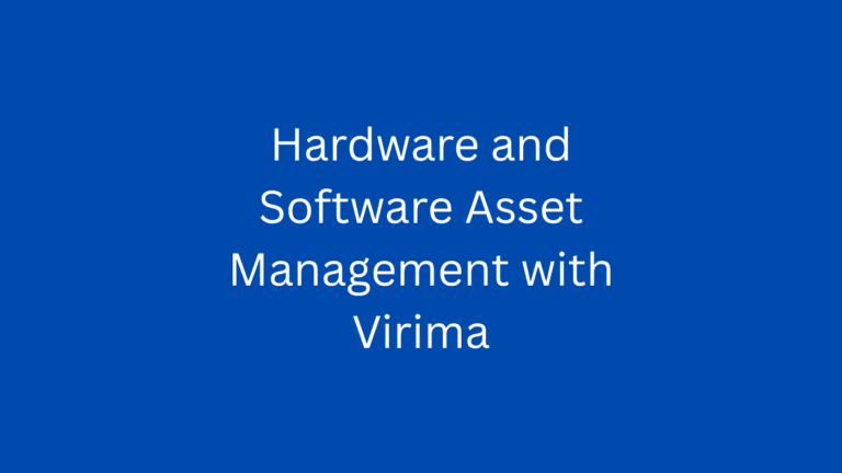 Hardware and Software Asset Management with Virima