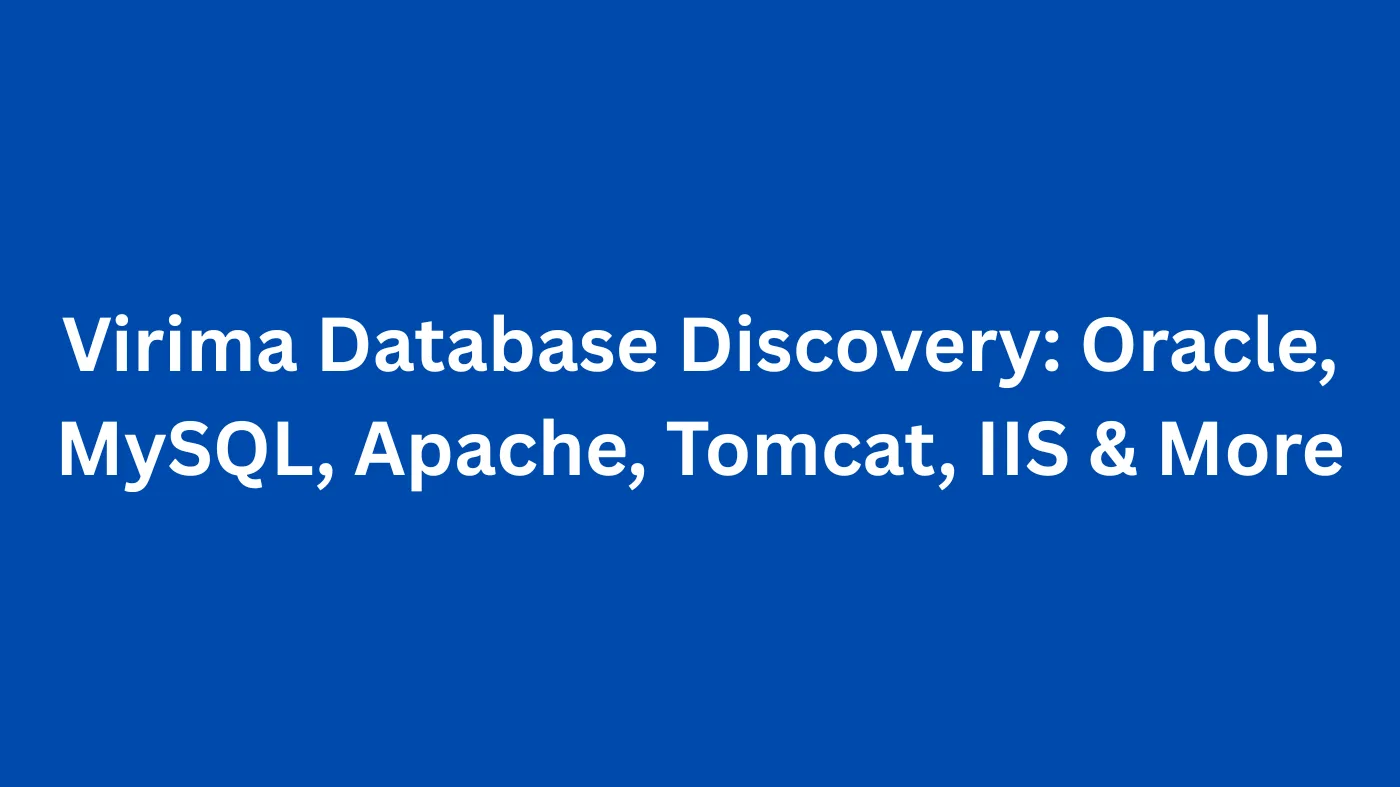 Virima Database Discovery: Oracle, MySQL, Apache, Tomcat, IIS & More