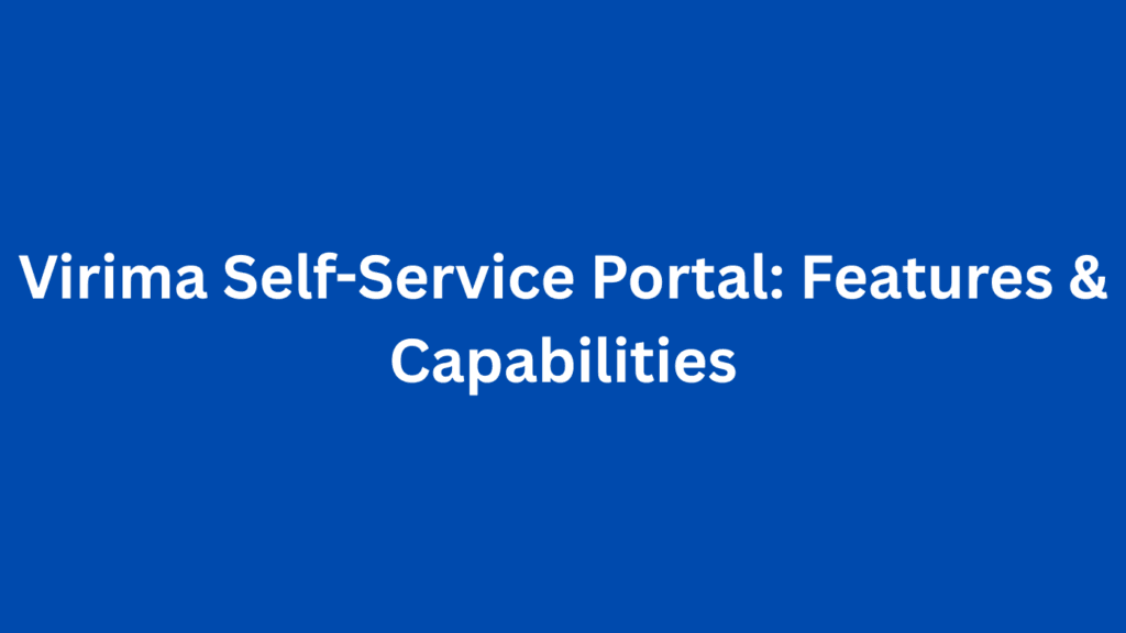 Virima Self-Service Portal: Features & Capabilities