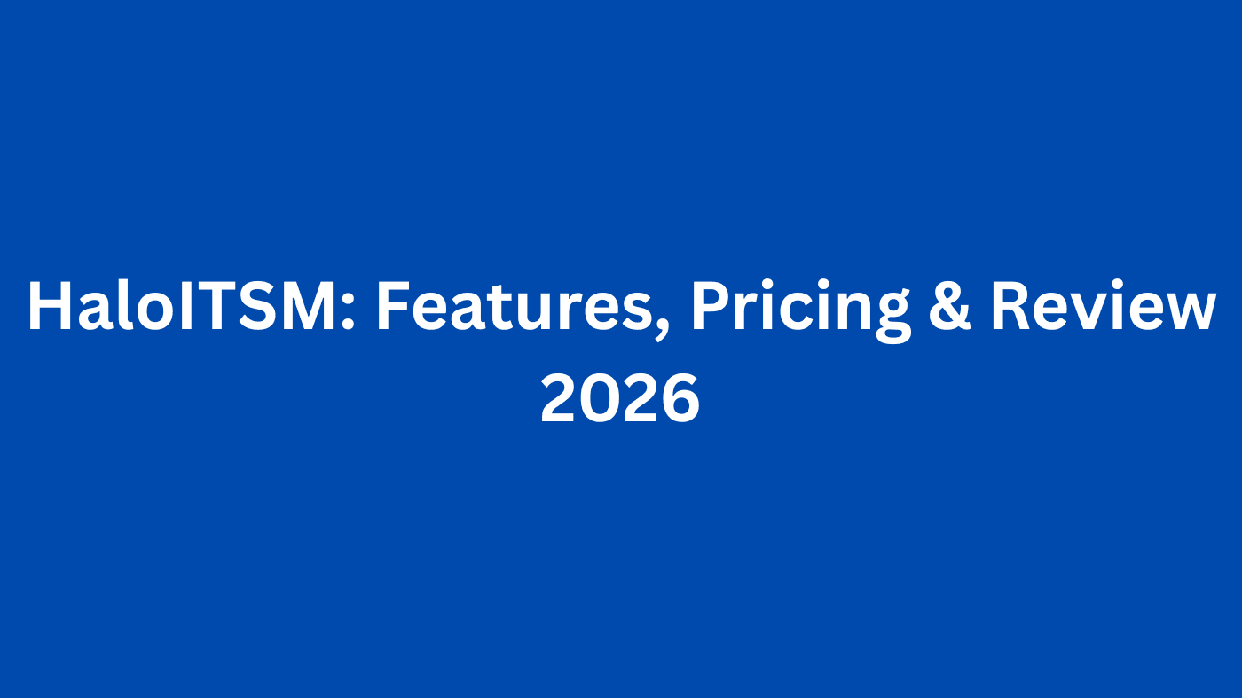 HaloITSM: Features, Pricing & Review 2026