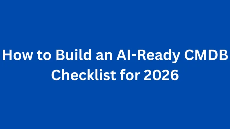 How to Build an AI-Ready CMDB Checklist for 2026