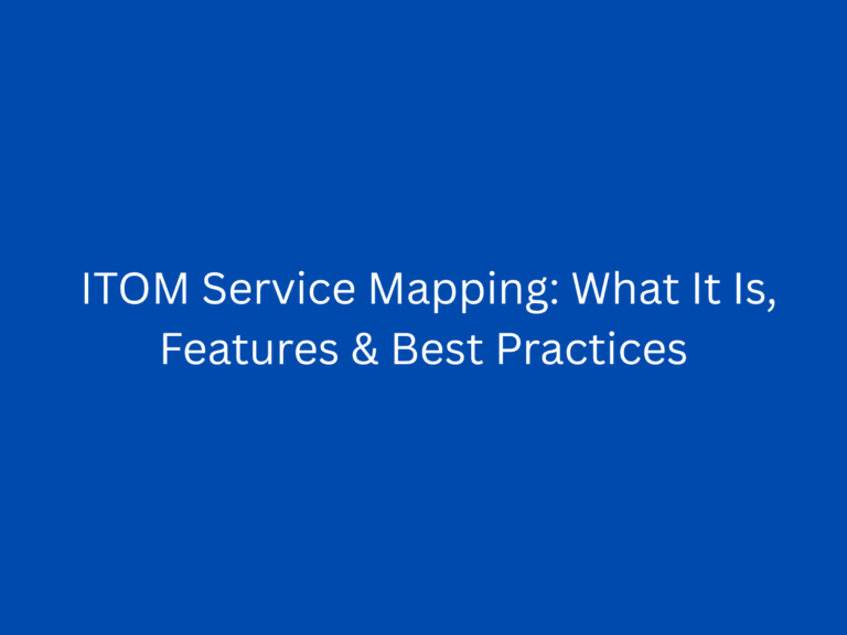 ITOM Service Mapping: What It Is, Features & Best Practices