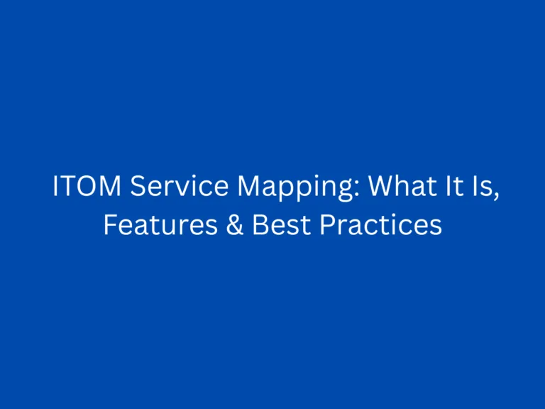 ITOM Service Mapping: What It Is, Features & Best Practices
