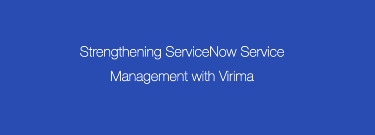Strengthening ServiceNow Service Management with Virima