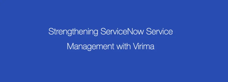 Strengthening ServiceNow Service Management with Virima