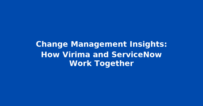 Change Management Insights: How Virima and ServiceNow Work Together