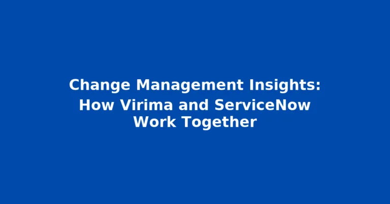 Change Management Insights: How Virima and ServiceNow Work Together