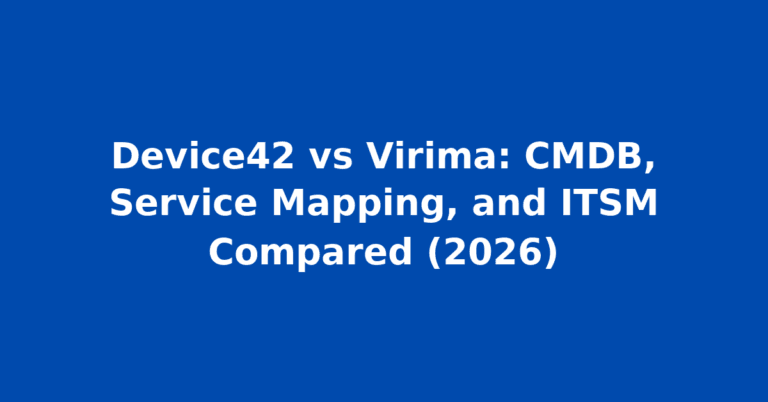 Device42 vs Virima: CMDB, Service Mapping, and ITSM Compared (2026)