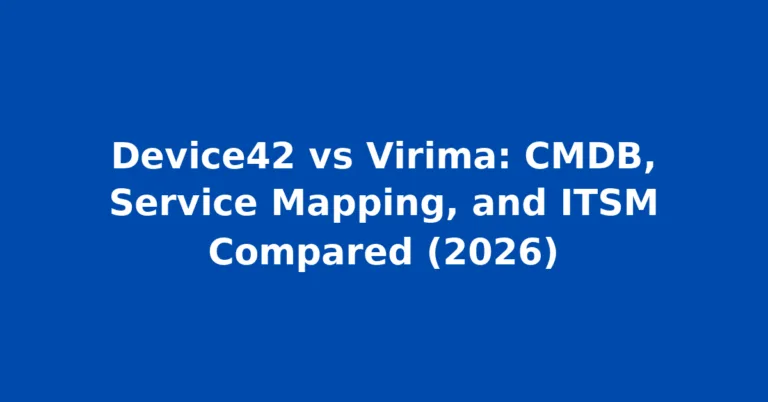 Device42 vs Virima: CMDB, Service Mapping, and ITSM Compared (2026)
