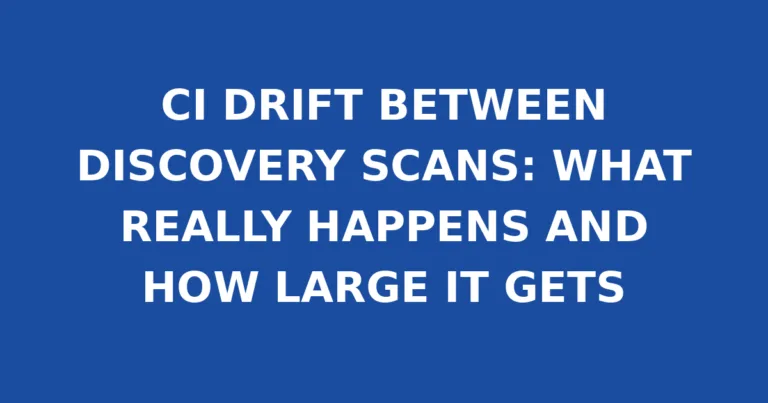 CI DRIFT BETWEEN DISCOVERY SCANS: WHAT REALLY HAPPENS AND HOW LARGE IT GETS