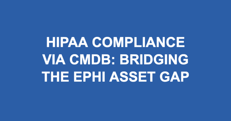 HIPAA Compliance via CMDB: Bridging the ePHI Asset Gap