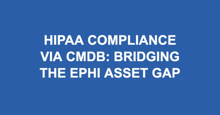 HIPAA Compliance via CMDB: Bridging the ePHI Asset Gap