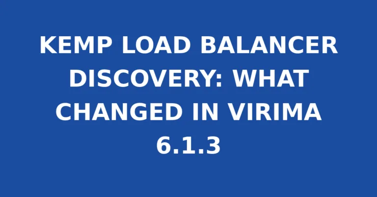 KEMP LOAD BALANCER DISCOVERY: WHAT CHANGED IN VIRIMA 6.1.3