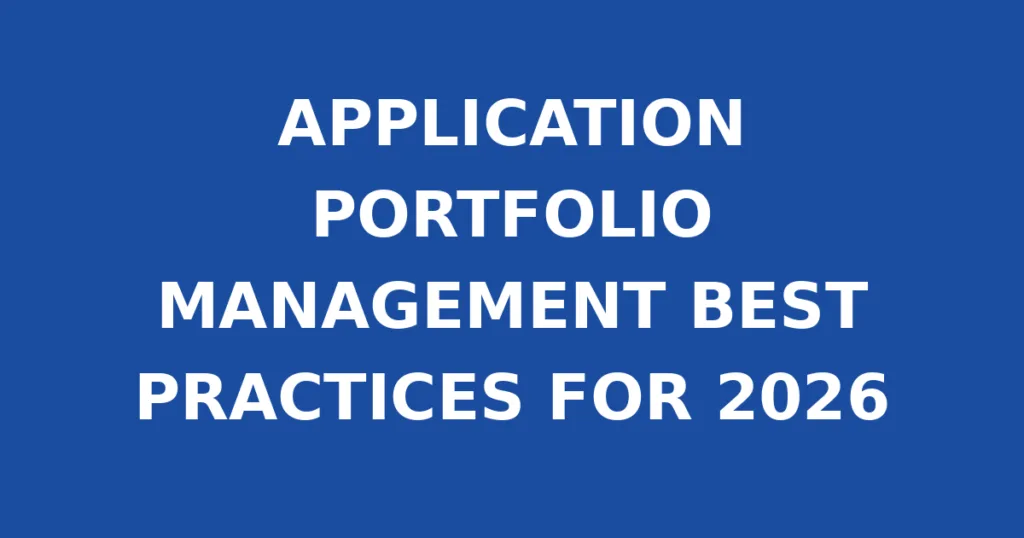 APPLICATION PORTFOLIO MANAGEMENT BEST PRACTICES FOR 2026