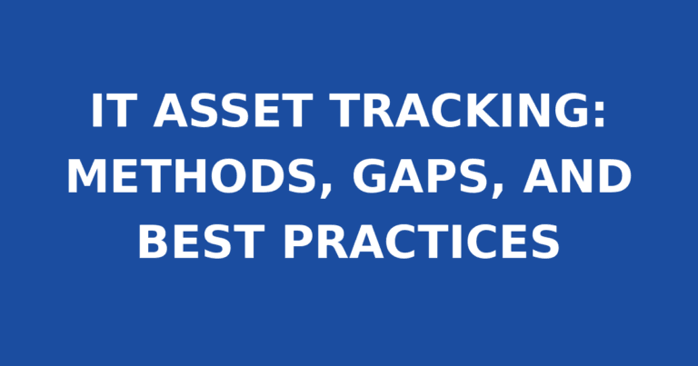 IT ASSET TRACKING: METHODS, GAPS, AND BEST PRACTICES