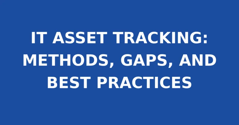 IT ASSET TRACKING: METHODS, GAPS, AND BEST PRACTICES