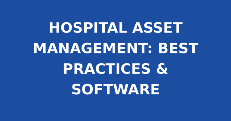 HOSPITAL ASSET MANAGEMENT: BEST PRACTICES & SOFTWARE
