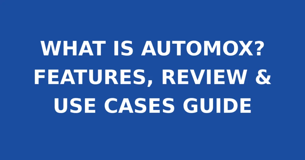 WHAT IS AUTOMOX? FEATURES, REVIEW & USE CASES GUIDE