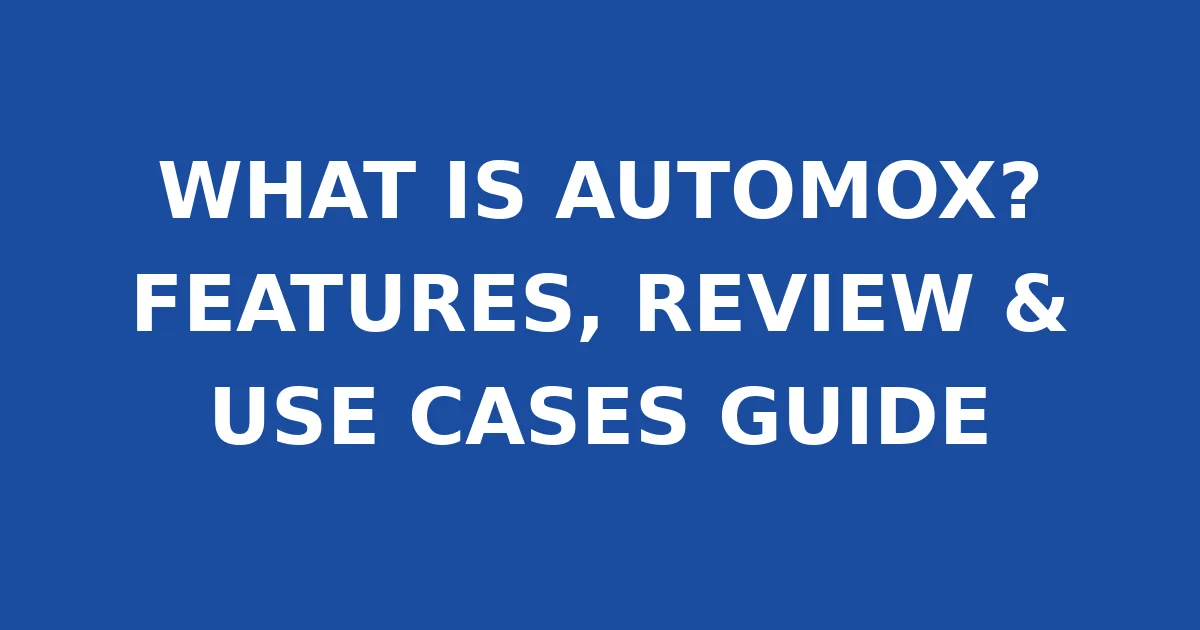 WHAT IS AUTOMOX? FEATURES, REVIEW & USE CASES GUIDE