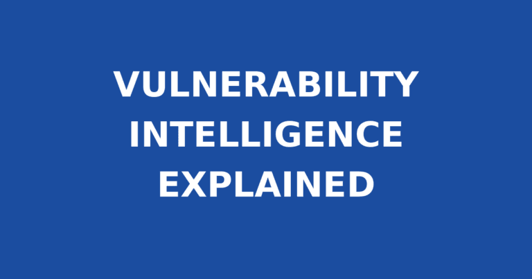 VULNERABILITY INTELLIGENCE EXPLAINED